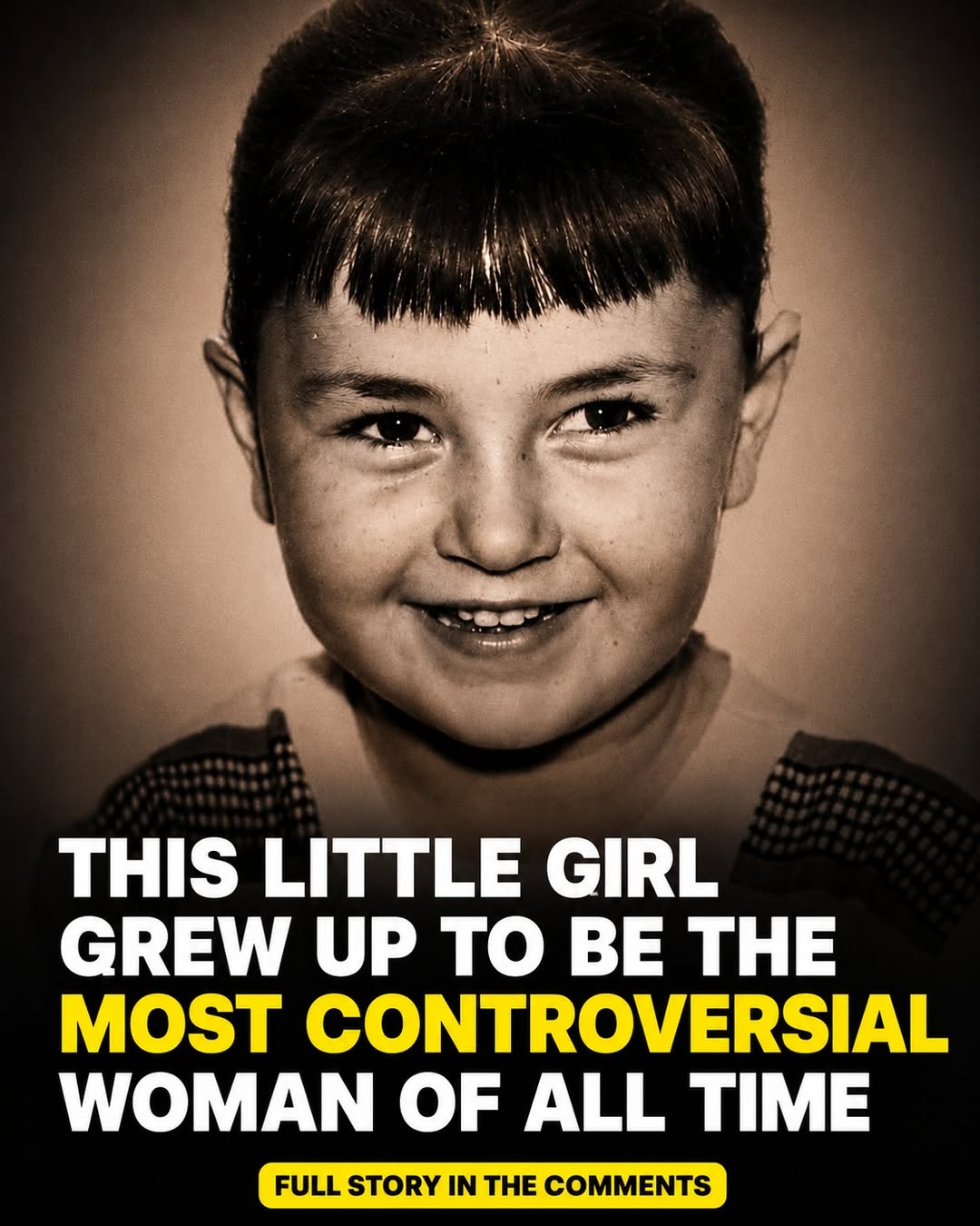 This Little Girl Grew Up To Be The Most Controversial Woman Of All Time