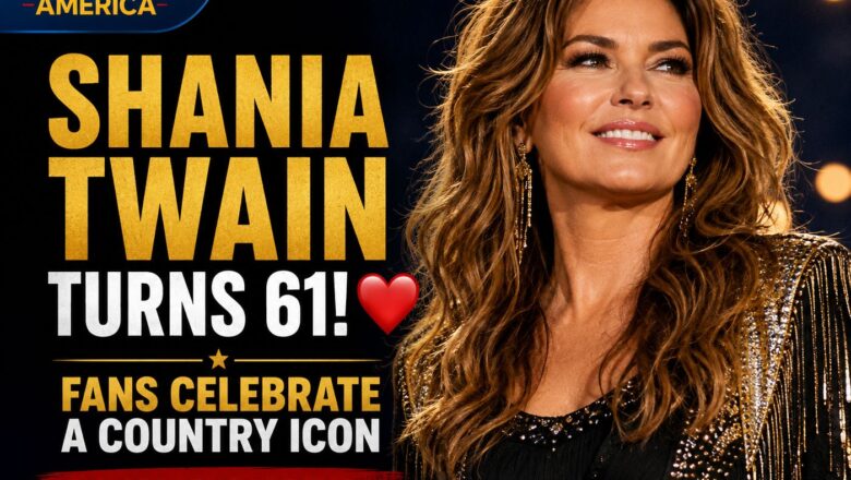 Shania Twain Turns 61 as Fans Celebrate a Country Music Icon ❤️🎶