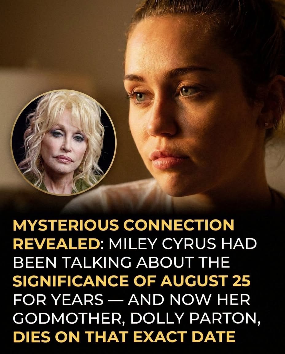 Miley Cyrus Once Said August 25 Always Changed Her Life—Then Dolly Parton Died on That Exact Date Miley Cyrus Once Said August 25 Always Changed Her Life—Then Dolly Parton Died on That Exact Date