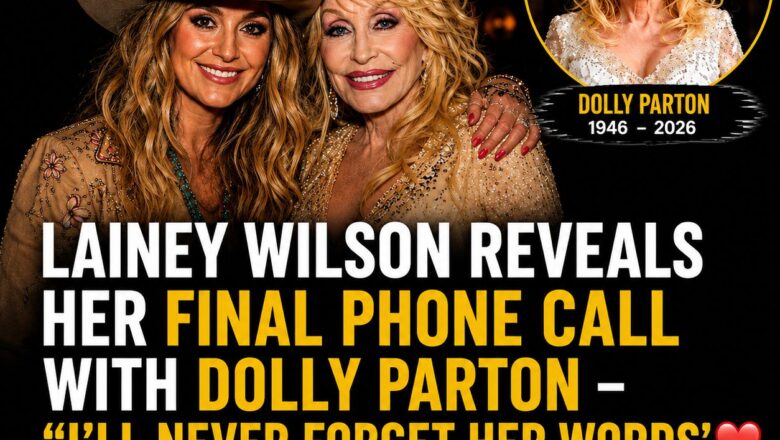 Lainey Wilson Remembers Her Final Phone Call With Dolly Parton — A Conversation She’ll Carry Forever