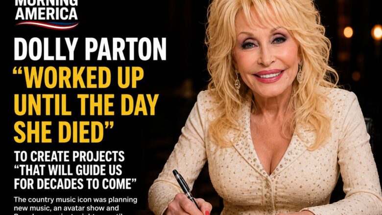 Dolly Parton Worked Until the Day She Died — And Her Final Projects Reveal Just How Determined She Was