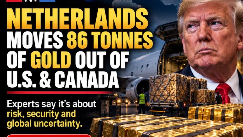 The Netherlands Moved 86 Tonnes of Gold Out of North America — Experts Say the Timing Is No Coincidence