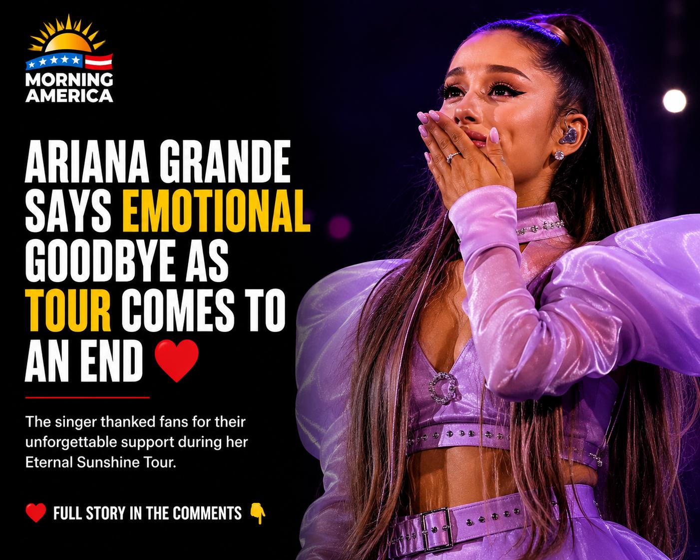Ariana Grande Shares Emotional Goodbye as Eternal Sunshine Tour Comes to an End Ariana Grande Shares Emotional Goodbye as Eternal Sunshine Tour Comes to an End
